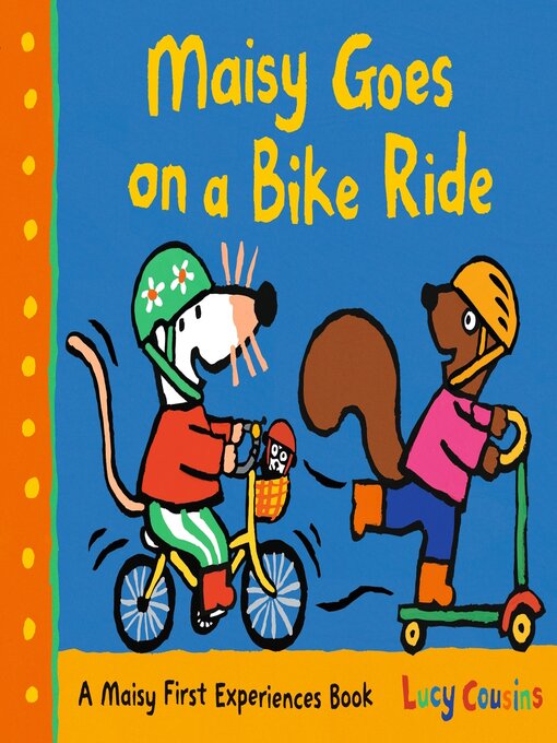 Title details for Maisy Goes on a Bike Ride by Lucy Cousins - Available